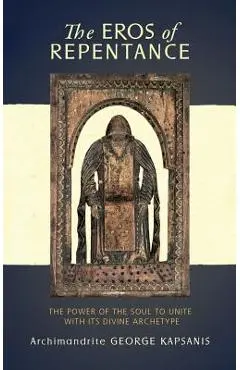 The Eros of Repentance: Four Homilies on Athonite Monasticism - George Kapsanis