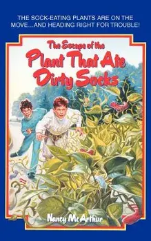The Escape of the Plant That Ate Dirty Socks, Paperback/Nancy R. McArthur