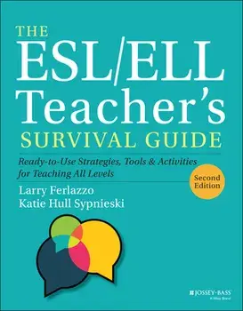 The ESL/ELL Teacher's Survival Guide: Ready-to-Use Strategies, Tools, and Activities for Teaching En glish Language Learners of All Levels, 2nd Edition, Paperback/L Ferlazzo
