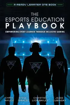 The Esports Education Playbook: Empowering Every Learner Through Inclusive Gaming, Paperback/Chris Aviles