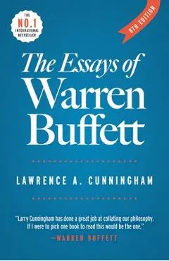 The Essays of Warren Buffett: Lessons for Corporate America - Lawrence A. Cunningham