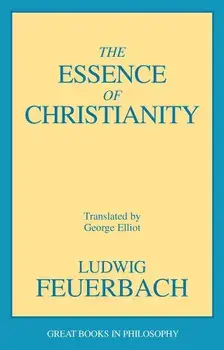 The Essence of Christianity, Paperback/Ludwig Feuerbach