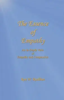 The Essence of Empathy: An In-Depth View of Empathy and Compassion, Paperback/Ron W. Rathbun