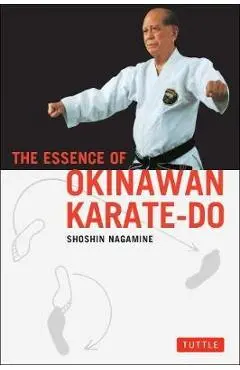 The Essence of Okinawan Karate-Do - Shoshin Nagamine