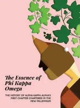 The Essence of Phi Kappa Omega: The History of Alpha Kappa Alpha's First Chapter Chartered in the New Millennium/Essie Mason-Purnell