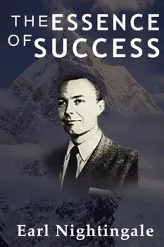 The Essence of Success, Hardcover/Earl Nightingale