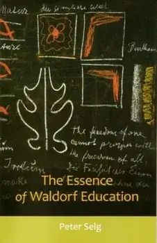 The Essence of Waldorf Education, Paperback/Peter Selg