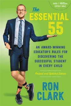 The Essential 55 (Revised). An Award-Winning Educator's Rules for Discovering the Successful Student in Every Child, Revised and Updated, Paperback/Ron Clark