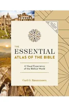 The Essential Atlas of the Bible - Carl G. Rasmussen