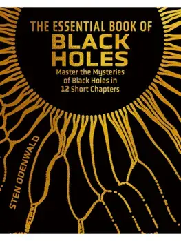 The Essential Book of Black Holes. Master the Mysteries of Black Holes in 12 Short Chapters, Hardback/Dr Sten Odenwald