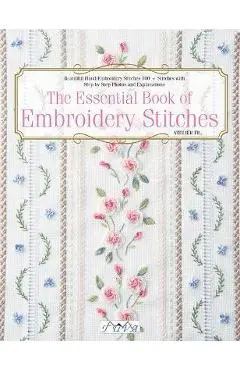 The Essential Book of Embroidery Stitches: Beautiful Hand Embroidery Stitches: 100 + Stitches with Step by Step Photos and Explanations - Hiroko Kiyo