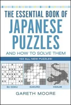 The Essential Book of Japanese Puzzles and How to Solve Them, Paperback/Gareth Moore