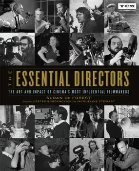 The Essential Directors. The Art and Impact of Cinema's Most Influential Filmmakers, Paperback/Sloan De Forest
