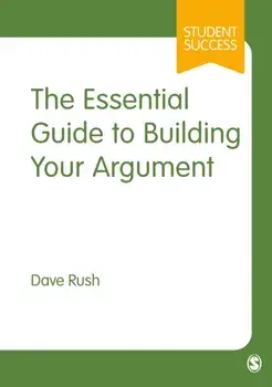 The Essential Guide to Building Your Argument, Paperback/***