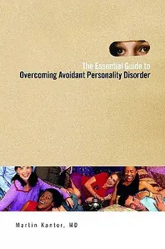 The Essential Guide to Overcoming Avoidant Personality Disorder, Hardcover/Martin Kantor