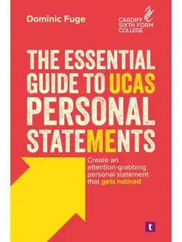 The Essential Guide to UCAS Personal Statements. Create an Attention-Grabbing Personal Statement That Gets Noticed, Paperback/Dominic Fuge