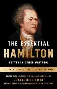The Essential Hamilton: Letters & Other Writings, Paperback/Alexander Hamilton
