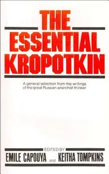 The Essential Kropotkin the Essential Kropotkin/Emile Capouya