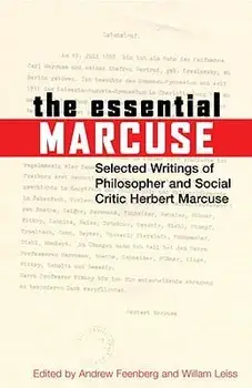 The Essential Marcuse: Selected Writings of Philosopher and Social Critic Herbert Marcuse, Paperback/Herbert Marcuse