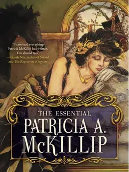 The Essential Patricia A. McKillip, Hardback/Patricia A. McKillip