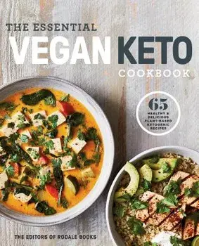 The Essential Vegan Keto Cookbook: 65 Healthy & Delicious Plant-Based Ketogenic Recipes: A Keto Diet Cookbook, Paperback/Editors of Rodale Books