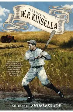 The Essential W. P. Kinsella - W. P. Kinsella