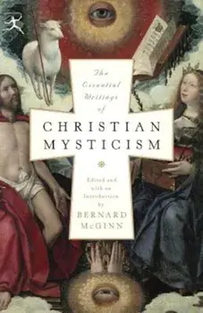 The Essential Writings of Christian Mysticism, Paperback/Bernard McGinn