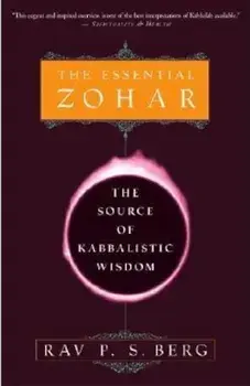 The Essential Zohar: The Source of Kabbalistic Wisdom, Paperback/Rav P. S. Berg