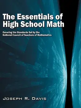 The Essentials of High School Math: Covering the Standards Set by the National Council of Teachers of Mathematics, Paperback/Joseph R. Davis