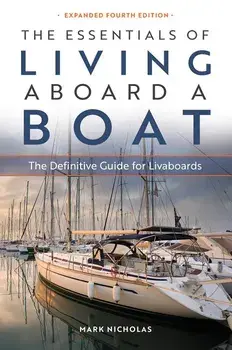 The Essentials of Living Aboard a Boat: The Definitive Guide for Livaboards, Paperback/Mark Nicholas