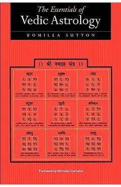 The Essentials of Vedic Astrology - Komilla Sutton