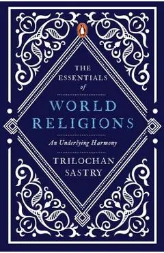 The Essentials of World Religions - Trilochan Sastry