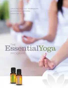 The Essentialyoga Program: Creating Monthly Workshops Introducing Doterra Essential Oils, Paperback/Essentialyoga Program