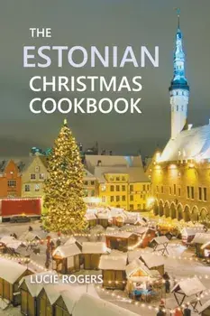 The Estonian Christmas Cookbook, Paperback/Lucie Rogers