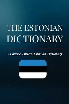 The Estonian Dictionary: A Concise English-Estonian Dictionary, Paperback/Rasmus Sepp