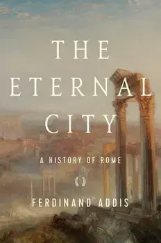 The Eternal City: A History of Rome, Paperback/Ferdinand Addis