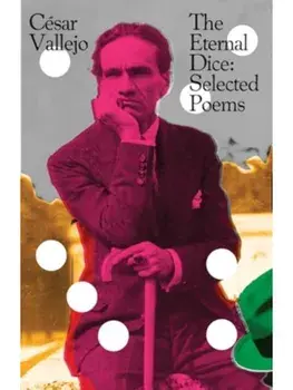 The Eternal Dice. Selected Poems, Paperback/Cesar Vallejo