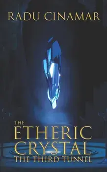 The Etheric Crystal: The Third Tunnel, Paperback/***