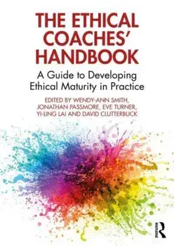 The Ethical Coaches' Handbook. A Guide to Developing Ethical Maturity in Practice, Paperback/***