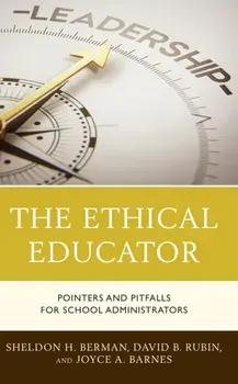 The Ethical Educator: Pointers and Pitfalls for School Administrators, Paperback/Sheldon H. Berman