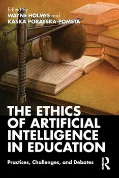 The Ethics of Artificial Intelligence in Education. Practices, Challenges, and Debates, Paperback/***