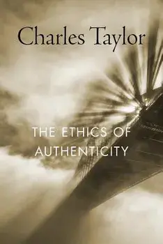The Ethics of Authenticity, Paperback/Charles Taylor