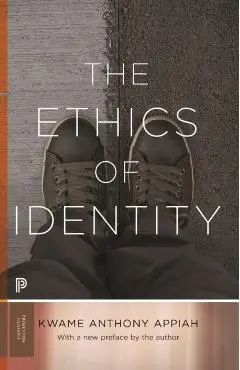 The Ethics of Identity - Kwame Anthony Appiah