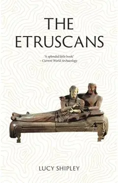 The Etruscans: Lost Civilizations - Lucy Shipley