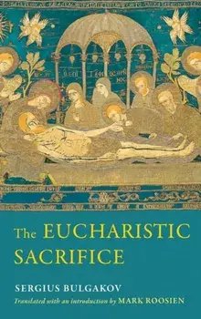 The Eucharistic Sacrifice, Hardback/Sergius Bulgakov