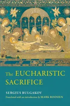 The Eucharistic Sacrifice, Paperback/Sergius Bulgakov