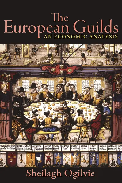 The European Guilds | Sheilagh Ogilvie