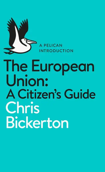 The European Union - A Citizen's Guide | Chris Bickerton