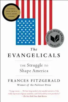The Evangelicals: The Struggle to Shape America, Paperback/Frances Fitzgerald