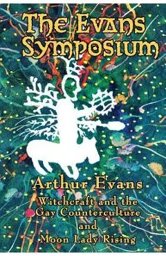 The Evans Symposium: Witchcraft and the Gay Counterculture and Moon Lady Rising - Arthur Evans